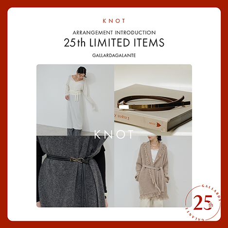 25th LIMITED ITEMS 〝KNOT〟