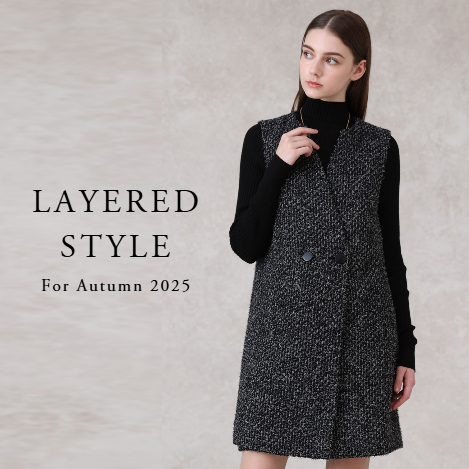 【PICK UP】 LAYERED STYLE | 洗練レイヤードで魅せる、秋のスタイル。