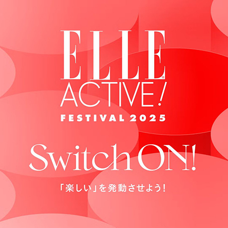 【申し込み〆切 6/8まで】「ELLE ACTIVE! FESTIVAL 2025」